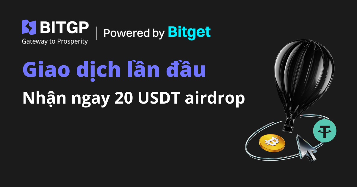 Độc quyền cho người mới - Nhận ngay 20 USDT airdrop khi giao dịch lần đầu image 0